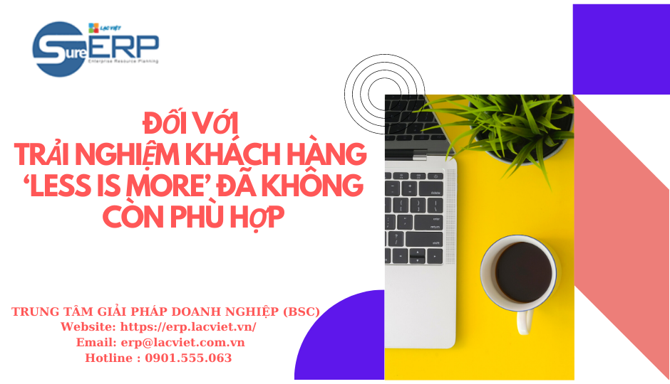 Đối với trải nghiệm khách hàng less is more đã không còn phù hợp.png