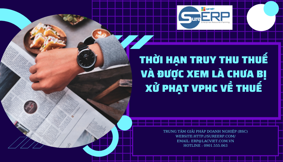 THỜI HẠN TRUY THU THUẾ VÀ ĐƯỢC XEM LÀ CHƯA BỊ XỬ PHẠT VPHC VỀ THUẾ.png