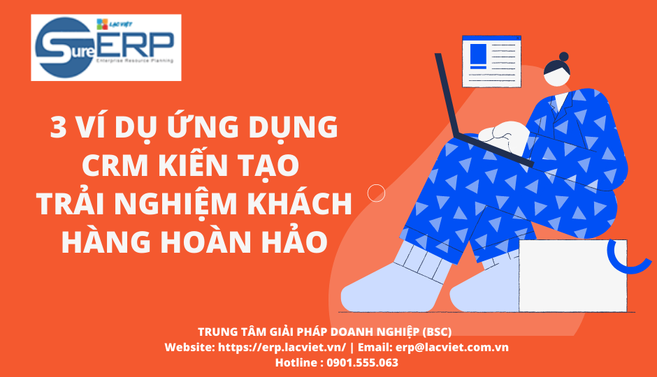 3 ví dụ ứng dụng CRM kiến tạo trải nghiệm khách hàng hoàn hảo