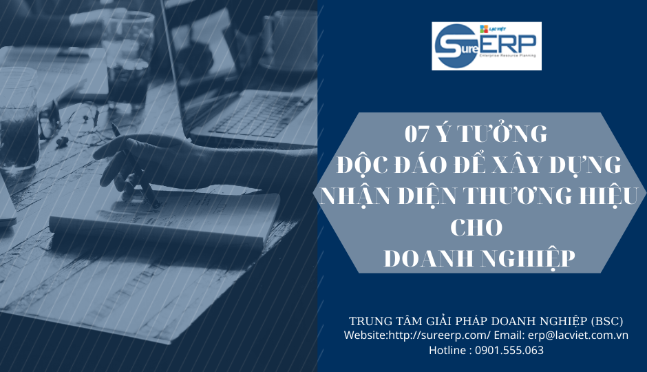 7 ý tưởng độc đáo để xây dựng nhận diện thương hiệu cho doanh nghiệp