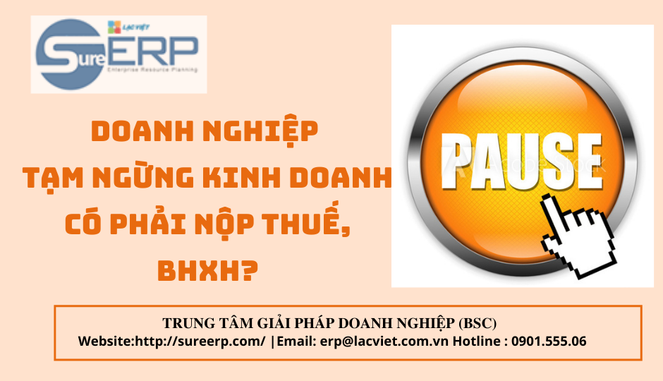 Doanh nghiệp tạm ngừng kinh doanh có phải nộp thuế, BHXH?