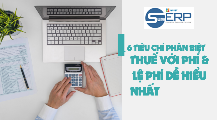 6 Tiêu Chí Phân Biệt Thuế Với Phí Và Lệ Phí Dễ Hiểu Nhất