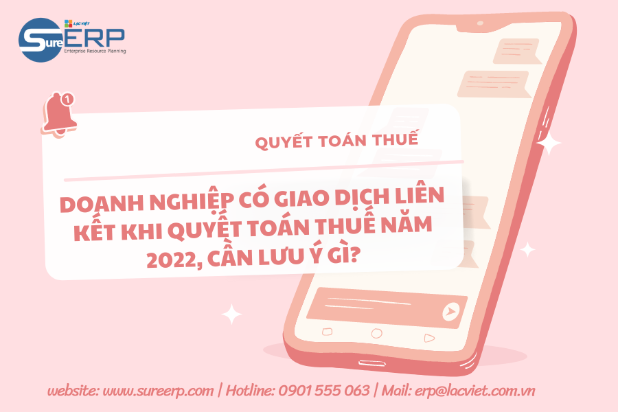 Doanh Nghiệp Có Giao Dịch Liên Kết Khi Quyết Toán Thuế Năm 2022, Cần Lưu Ý Gì?