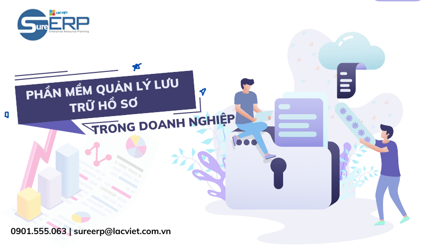 Tại sao cần phần mềm quản lý lưu trữ hồ sơ tại doanh nghiệp